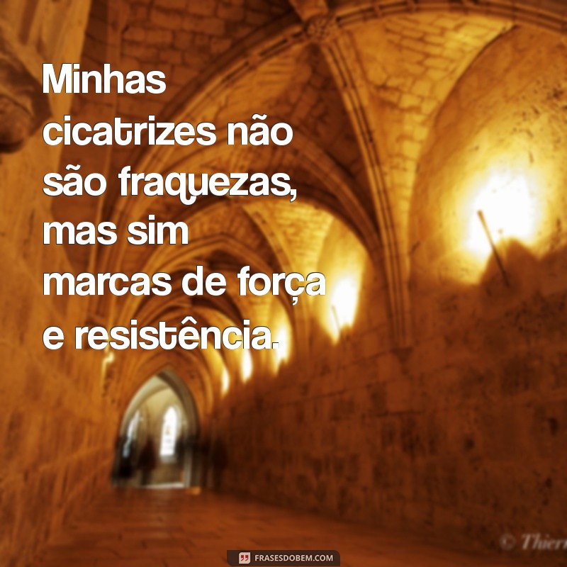 Frases Inspiradoras sobre Cicatrizes: A Beleza das Marcas da Vida 