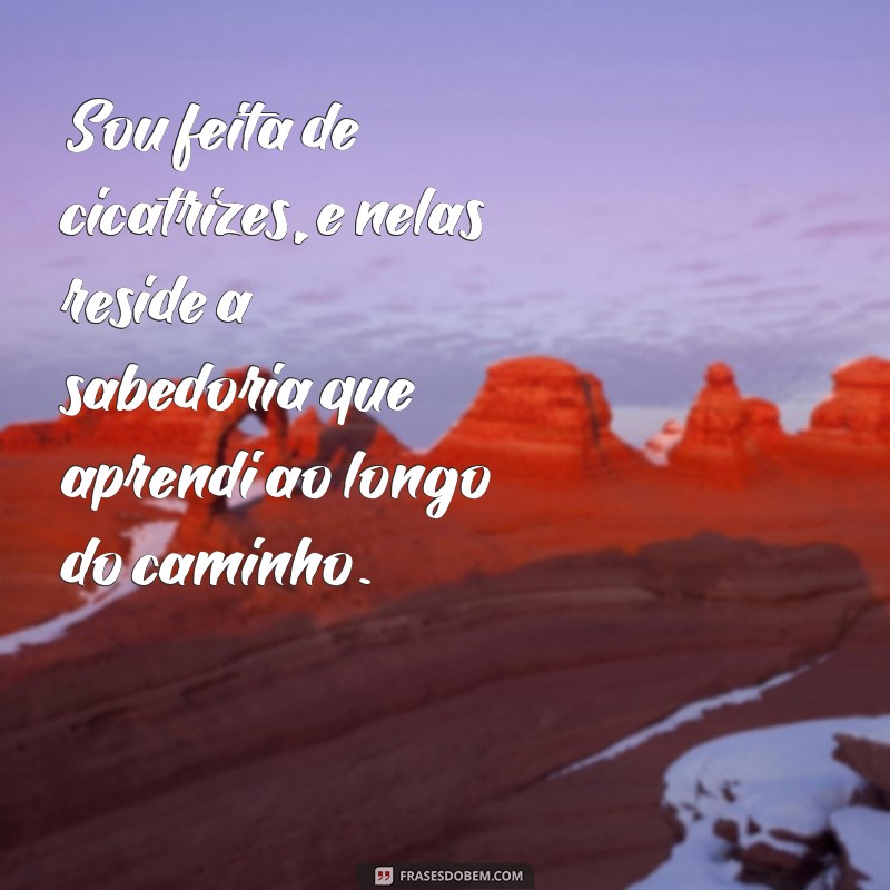 Frases Inspiradoras sobre Cicatrizes: A Beleza das Marcas da Vida 