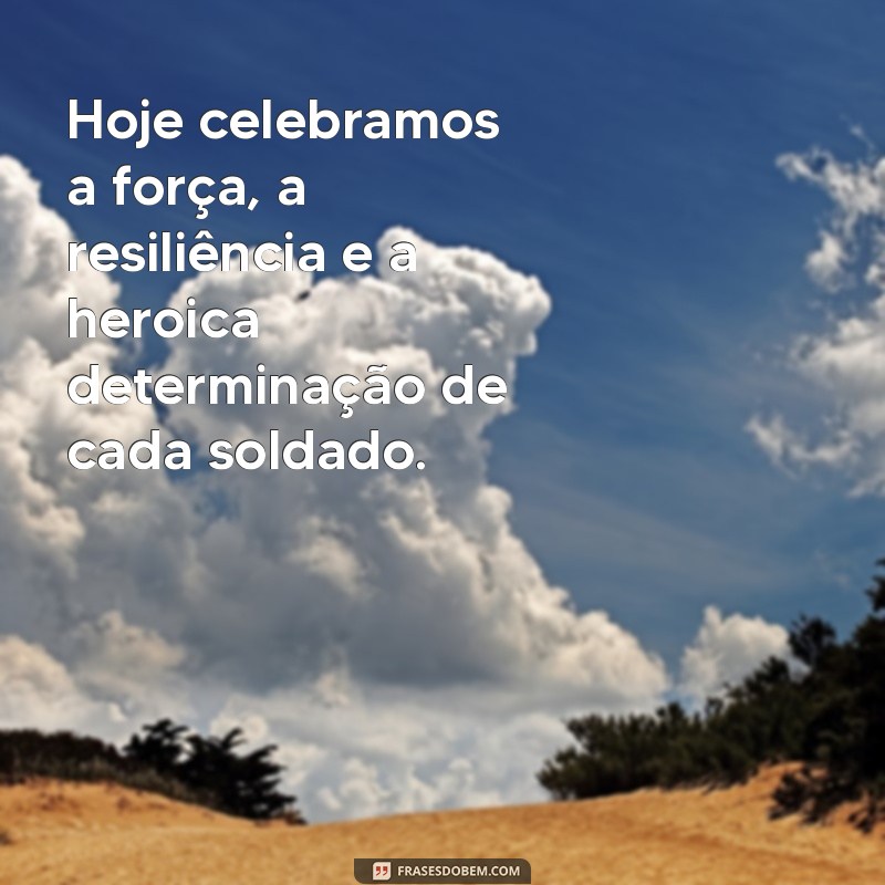 Frases Inspiradoras para Comemorar o Dia do Soldado 