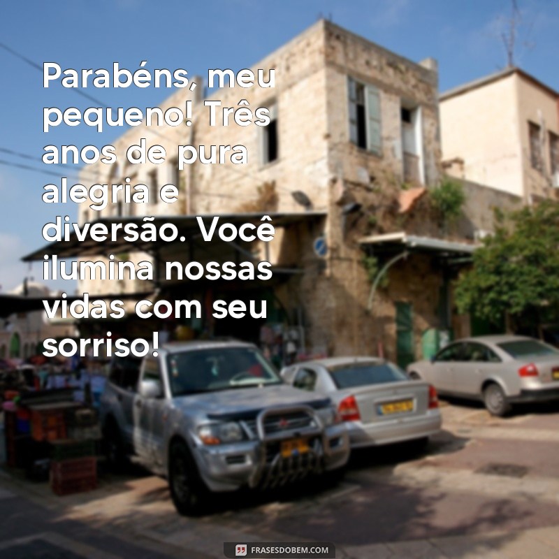 mensagem de aniversário filho 3 anos Parabéns, meu pequeno! Três anos de pura alegria e diversão. Você ilumina nossas vidas com seu sorriso!