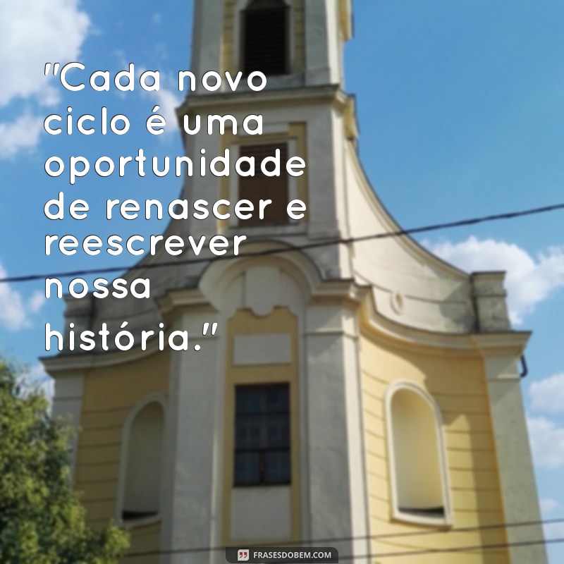 frases novo ciclo de vida 