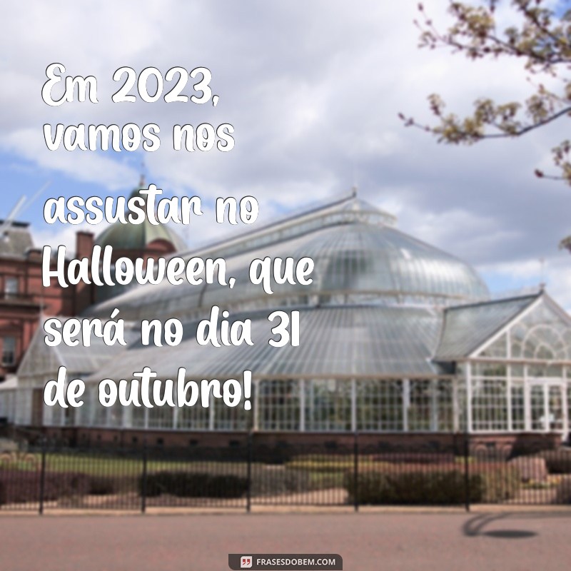 Halloween 2023: Data, Curiosidades e Dicas para a Celebração 