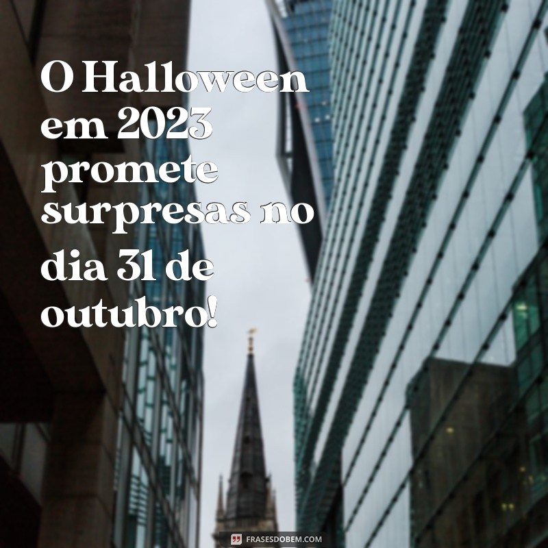 Halloween 2023: Data, Curiosidades e Dicas para a Celebração 