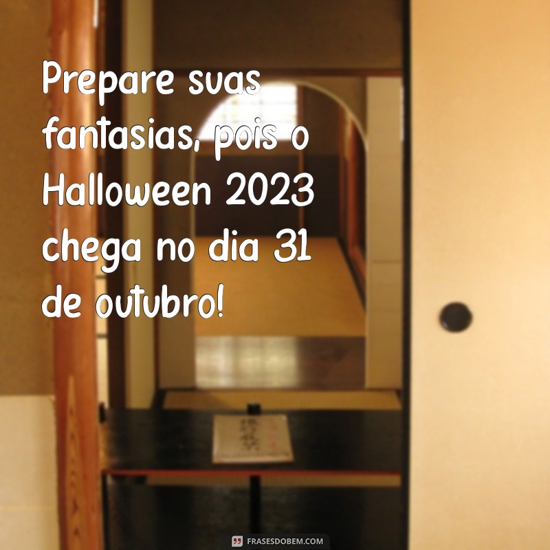 Halloween 2023: Data, Curiosidades e Dicas para a Celebração 