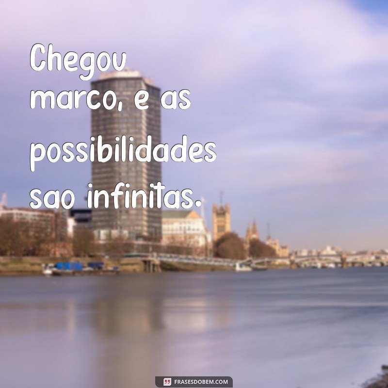 Frases Inspiradoras para Receber Março com Alegria e Motivação 