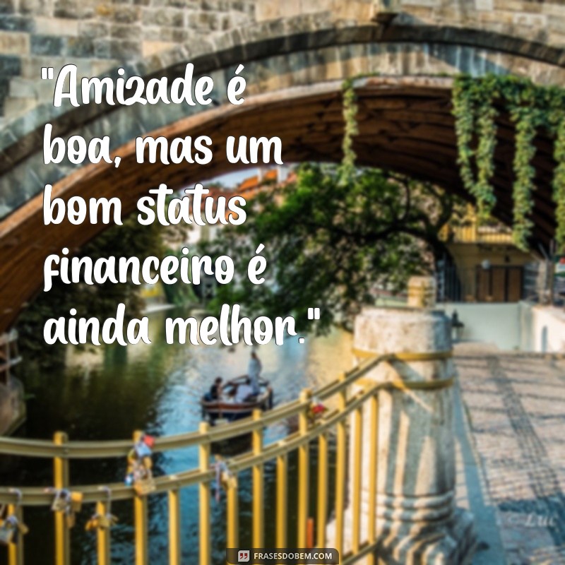 frases de pessoas interesseiras 