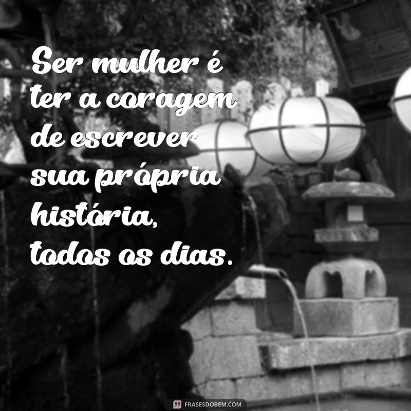 Frases Inspiradoras para Celebrar o Dia da Mulher 