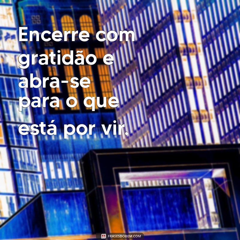 Frases Inspiradoras para Refletir sobre o Fim de um Ciclo 