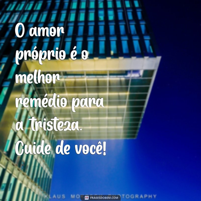 Frases Motivacionais para Alegrar e Animar Pessoas Tristes 