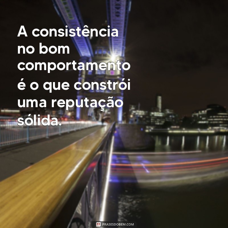 Frases Inspiradoras sobre Comportamento: Reflexões para Transformar sua Vida 