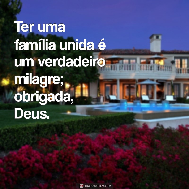 Como a Gratidão a Deus Fortalece os Laços Familiares 