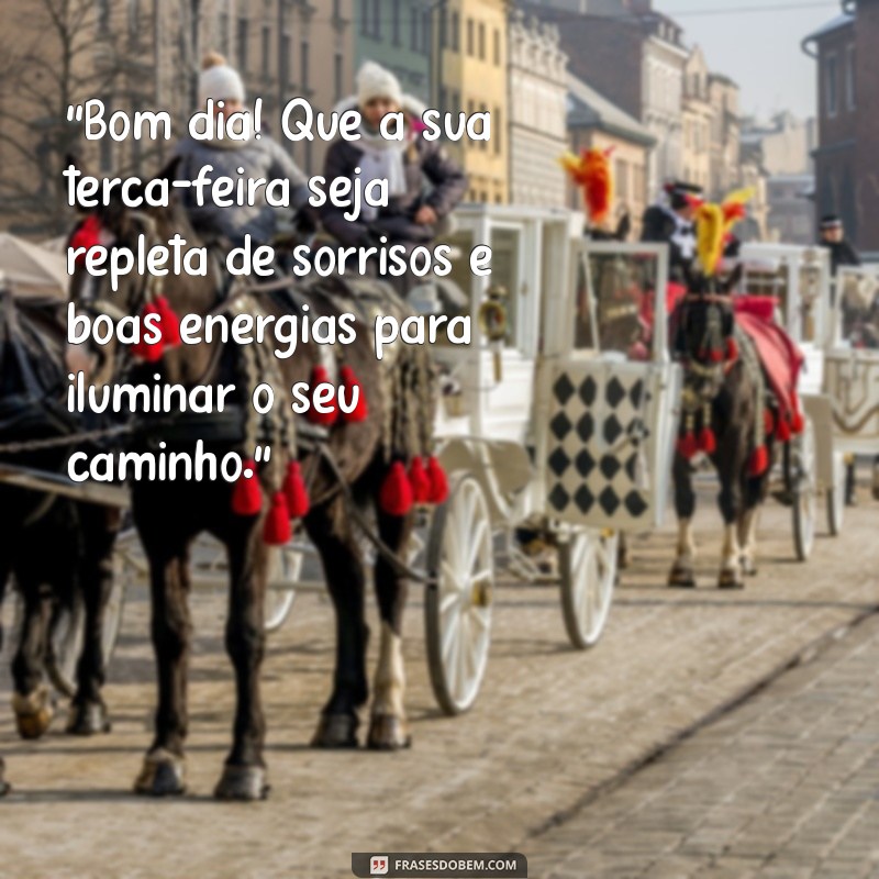 lindas mensagens de bom dia de terça-feira 