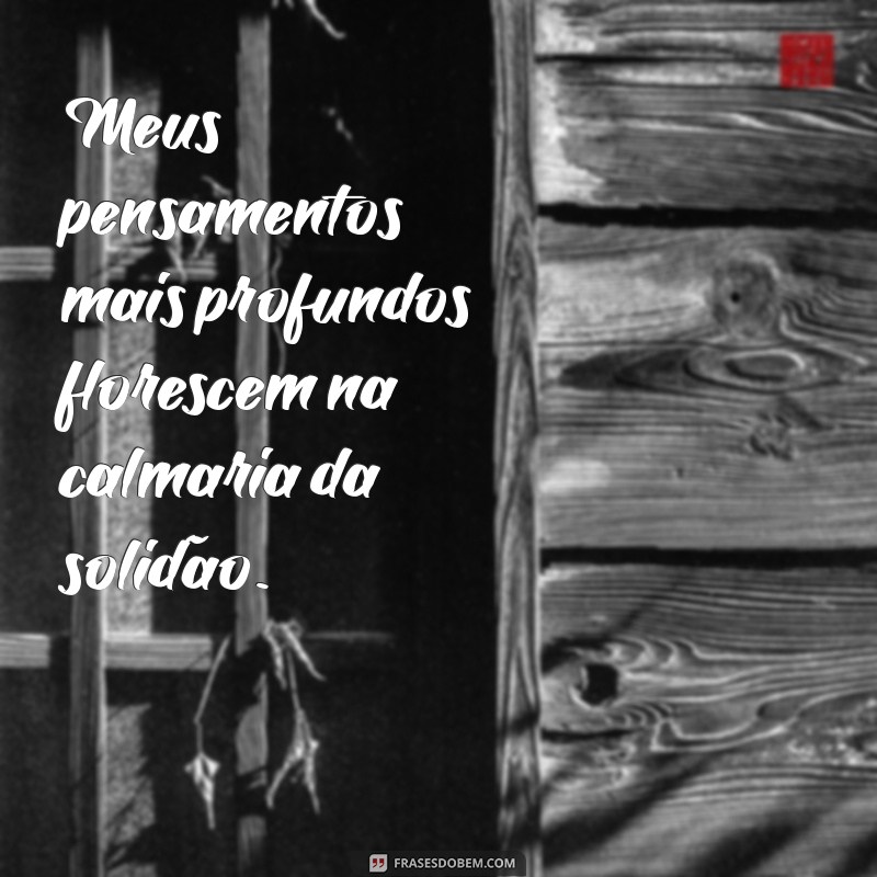 Frases Inspiradoras para Legendar Suas Fotos Sozinha 