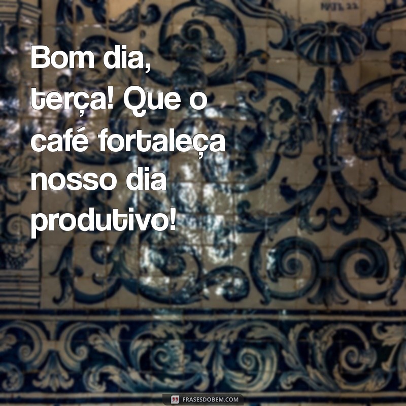 Comece sua Terça-feira com Energias Renovadas: Dicas para um Café da Manhã Perfeito 