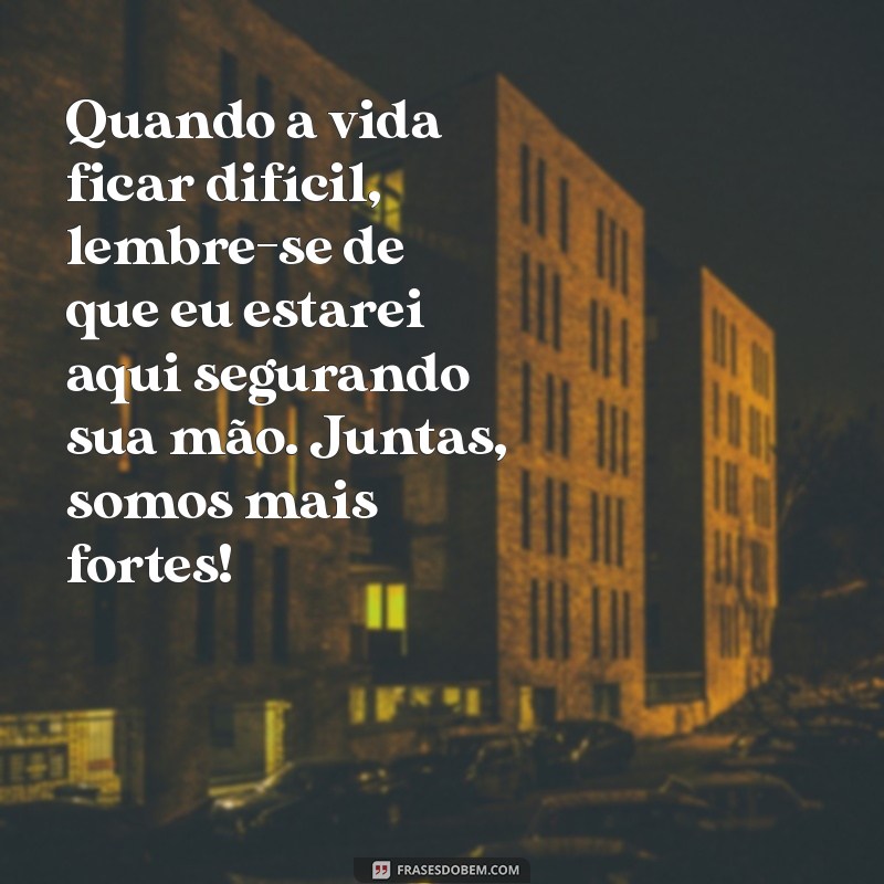 Mensagens Inspiradoras para Fortalecer sua Amizade 