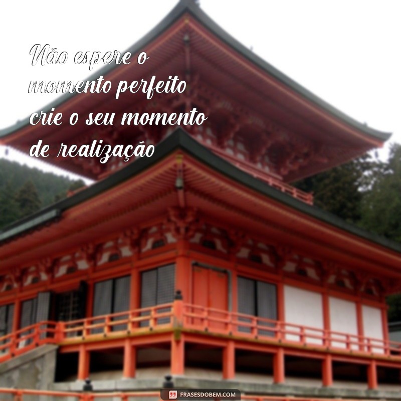 Frases Inspiradoras para Realizar Seus Sonhos 