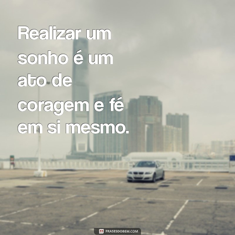 Frases Inspiradoras para Realizar Seus Sonhos 