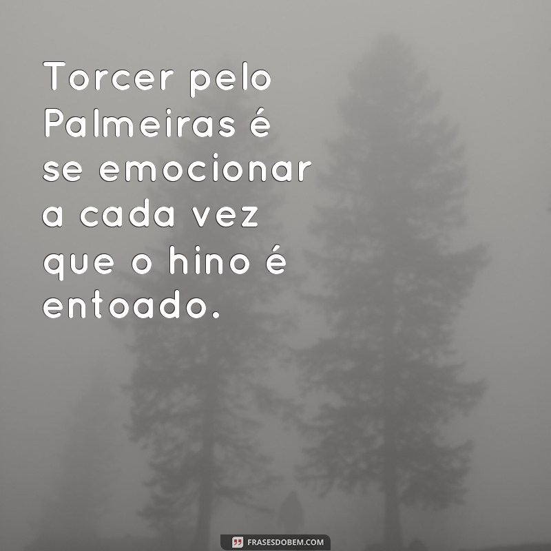 Descubra as melhores frases que traduzem a emoção de ser palmeirense 