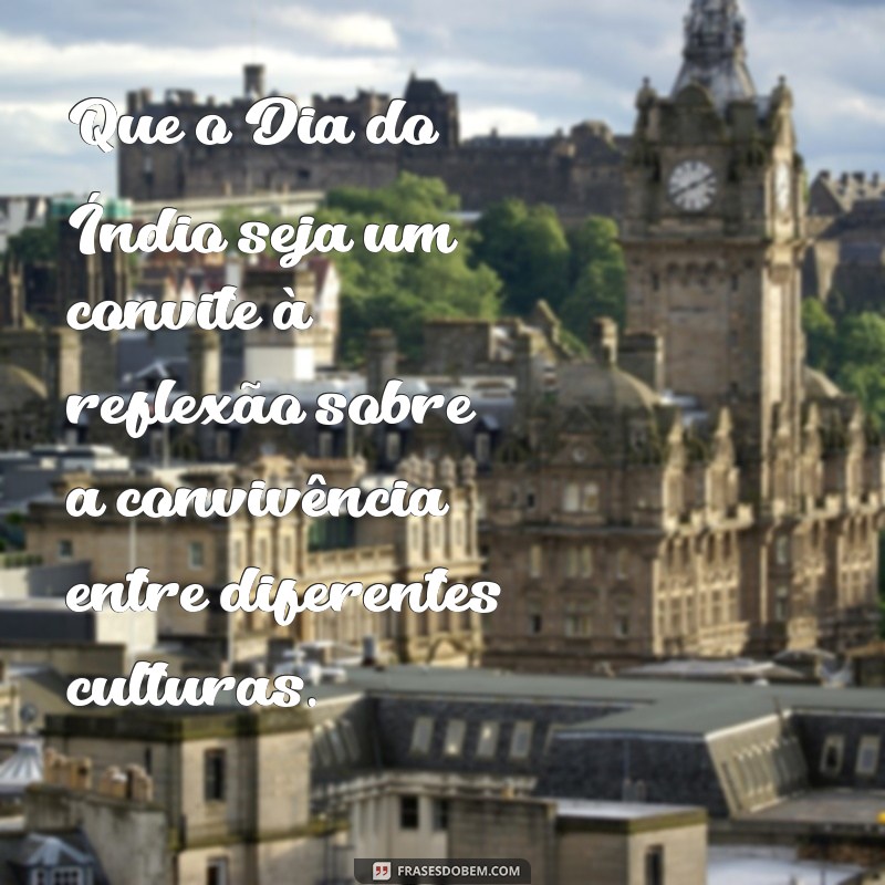 Mensagem Inspiradora para o Dia do Índio: Celebrando a Cultura e a Sabedoria Indígena 