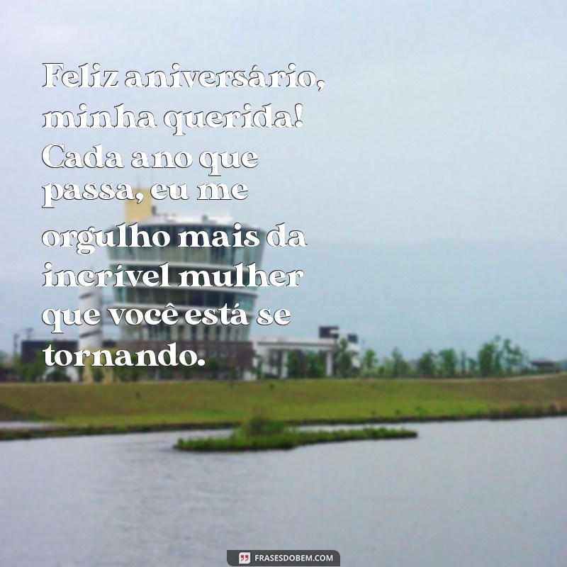 parabéns de aniversário para filha Feliz aniversário, minha querida! Cada ano que passa, eu me orgulho mais da incrível mulher que você está se tornando.