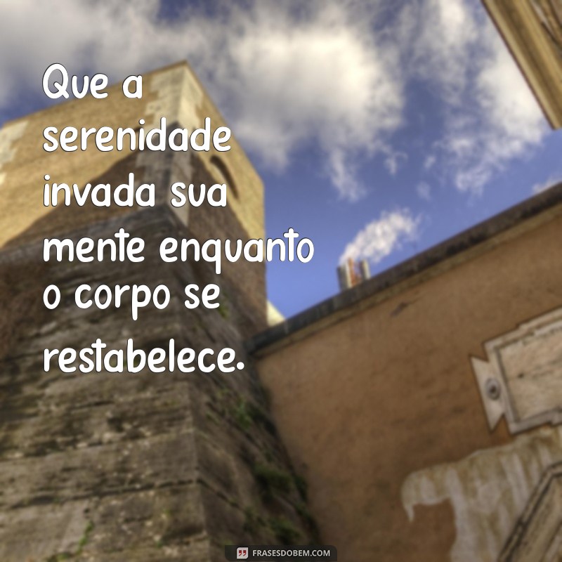 Frases Inspiradoras para Desejar Melhoras de Saúde a Quem Você Ama 