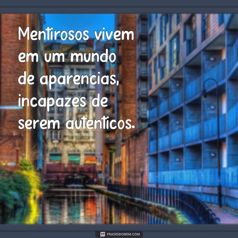 Descubra as melhores frases sobre verdade e mentira para refletir 