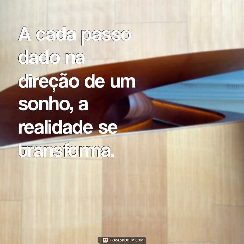 Frases Inspiradoras para Sonhar e Realizar Seus Objetivos 