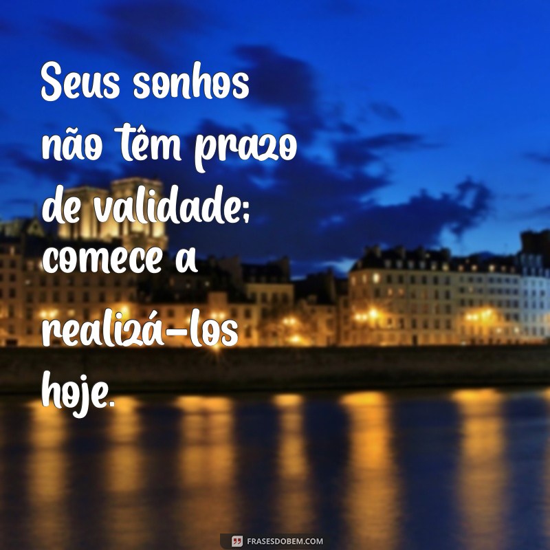 Frases Inspiradoras para Sonhar e Realizar Seus Objetivos 