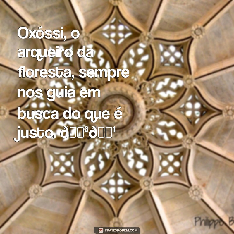 dia de oxossi na umbanda Oxóssi, o arqueiro da floresta, sempre nos guia em busca do que é justo. 🌳🏹