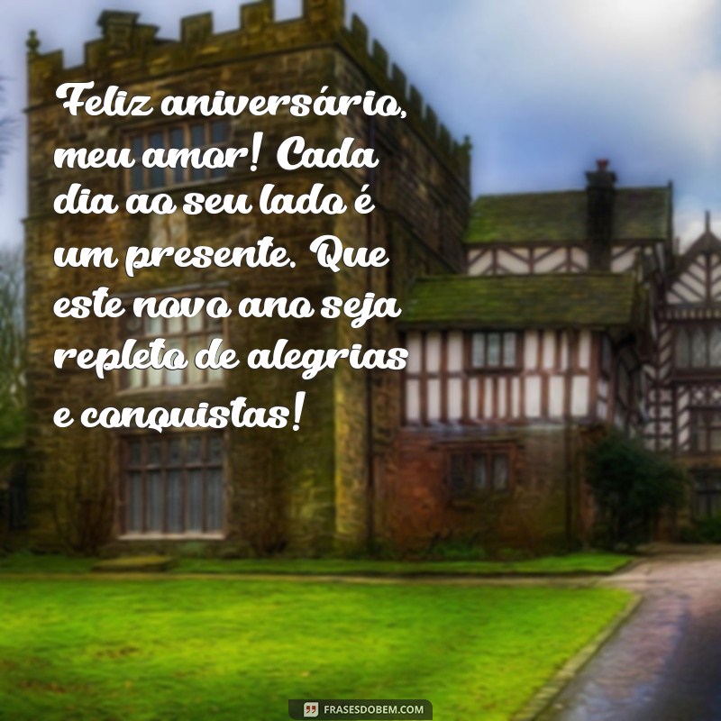 mensagem de aniversário pro meu marido Feliz aniversário, meu amor! Cada dia ao seu lado é um presente. Que este novo ano seja repleto de alegrias e conquistas!