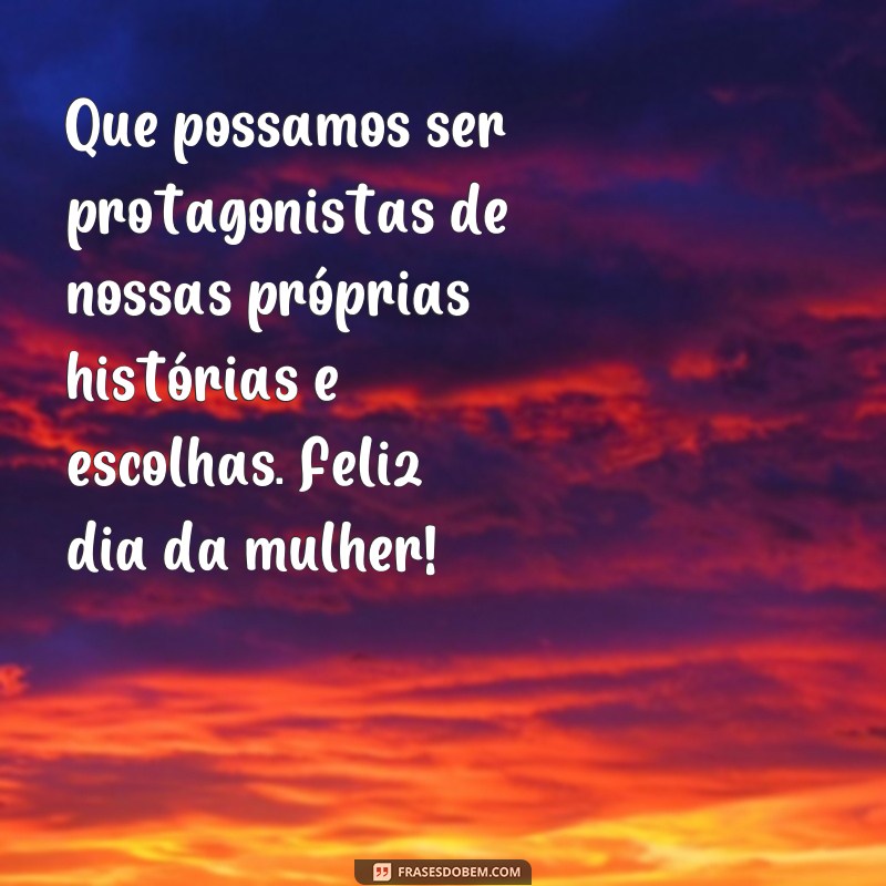 Descubra as melhores frases para celebrar o Dia da Mulher com muita felicidade 