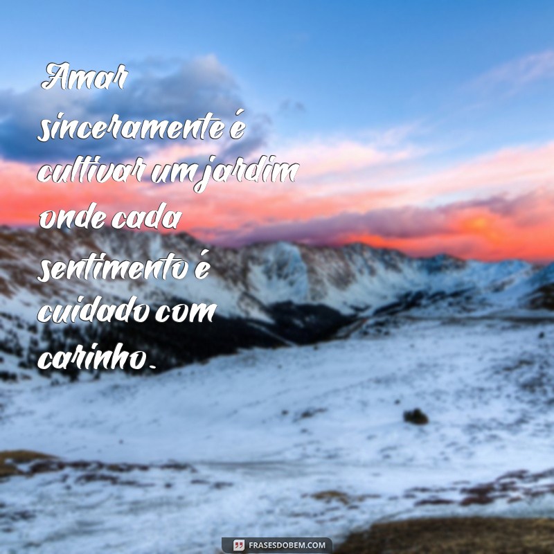 Frases Inspiradoras sobre Amor Verdadeiro e Sincero: Declare Seus Sentimentos 