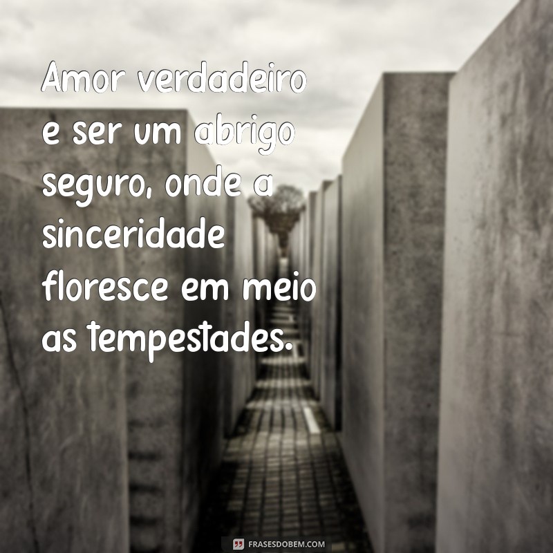 Frases Inspiradoras sobre Amor Verdadeiro e Sincero: Declare Seus Sentimentos 