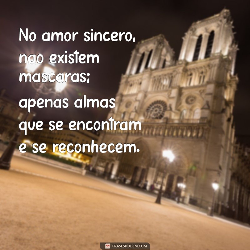 Frases Inspiradoras sobre Amor Verdadeiro e Sincero: Declare Seus Sentimentos 