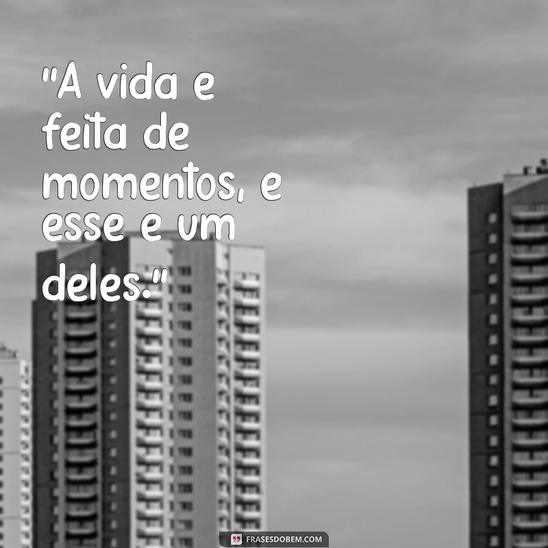 frases perfeitas para fotos 