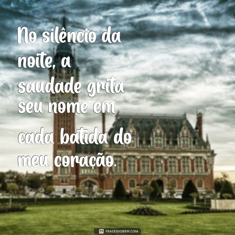 Frases de Saudade: Expresse Seus Sentimentos com Palavras 