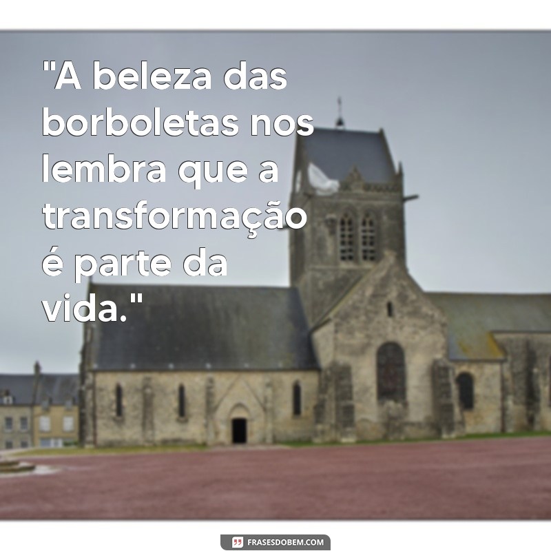 frases para foto de borboleta 