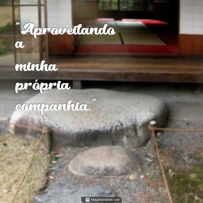 frases para botar em foto sozinha 