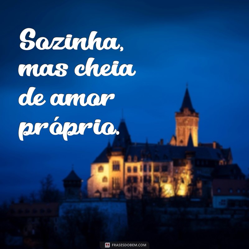 Frases Inspiradoras para Legendar Suas Fotos Sozinha 