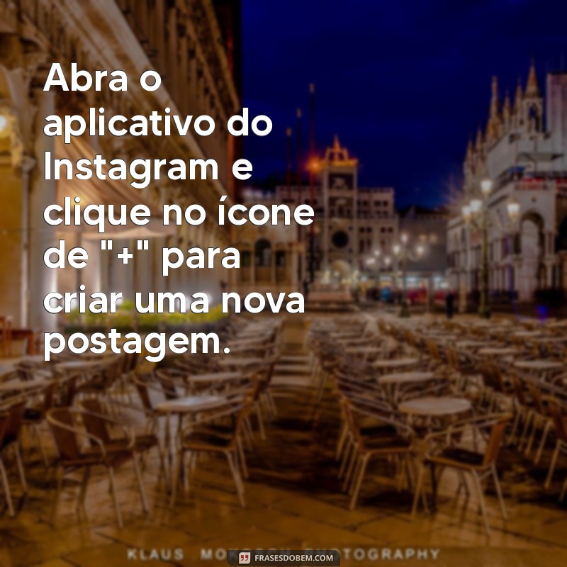 como postar várias fotos no instagram Abra o aplicativo do Instagram e clique no ícone de 