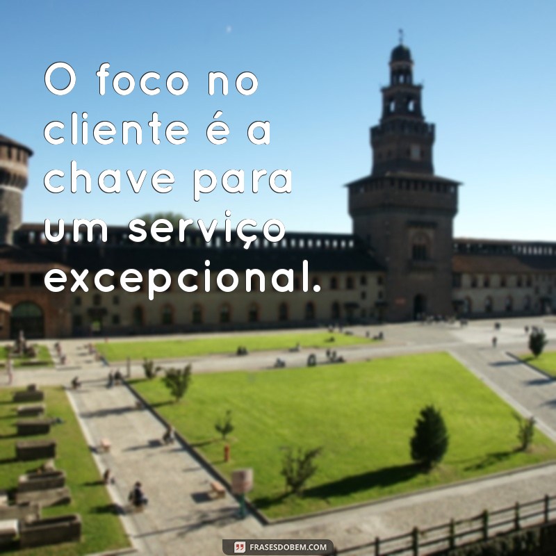 Frases Inspiradoras sobre a Importância de um Serviço Bem Feito 