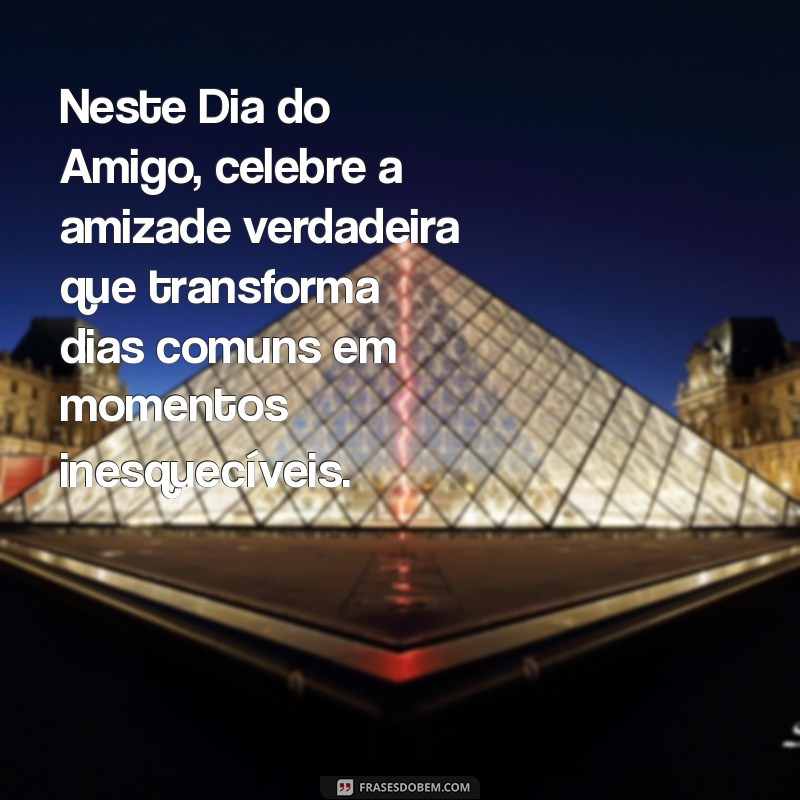 Mensagens Inspiradoras para Celebrar o Dia do Amigo 