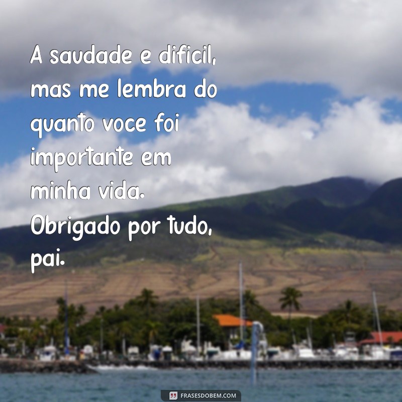 Como Lidar com a Saudade do Pai Falecido: Mensagens e Reflexões para Comfortar o Coração 