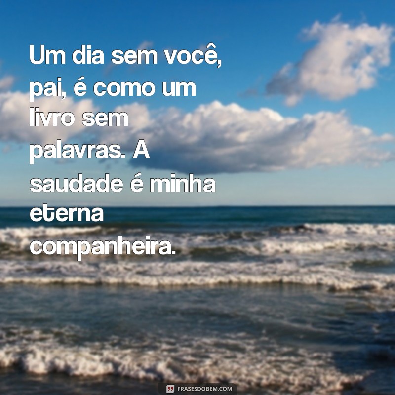 Como Lidar com a Saudade do Pai Falecido: Mensagens e Reflexões para Comfortar o Coração 