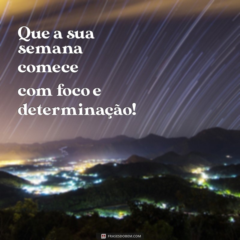 Frases Inspiradoras para Começar a Segunda-Feira com Motivação 