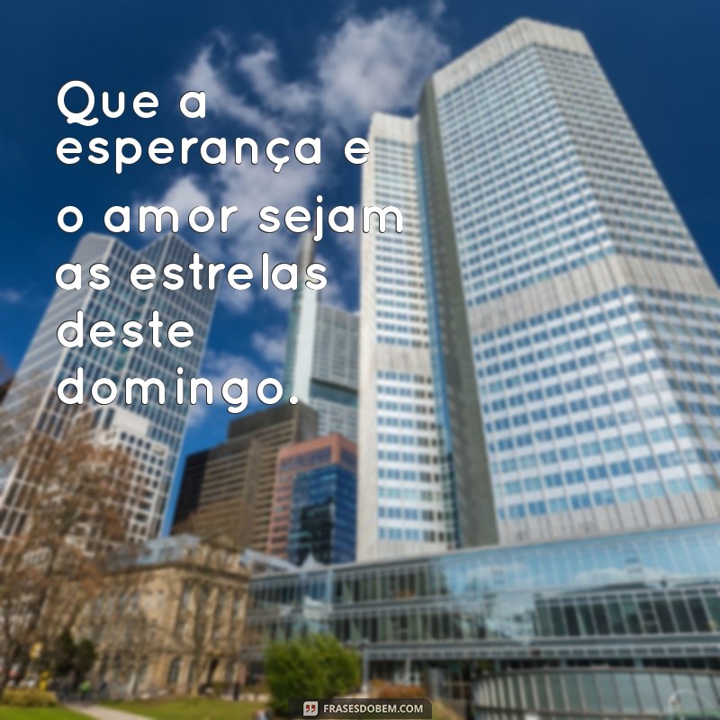 29 Frases Inspiradoras para um Lindo Domingo Abençoado 