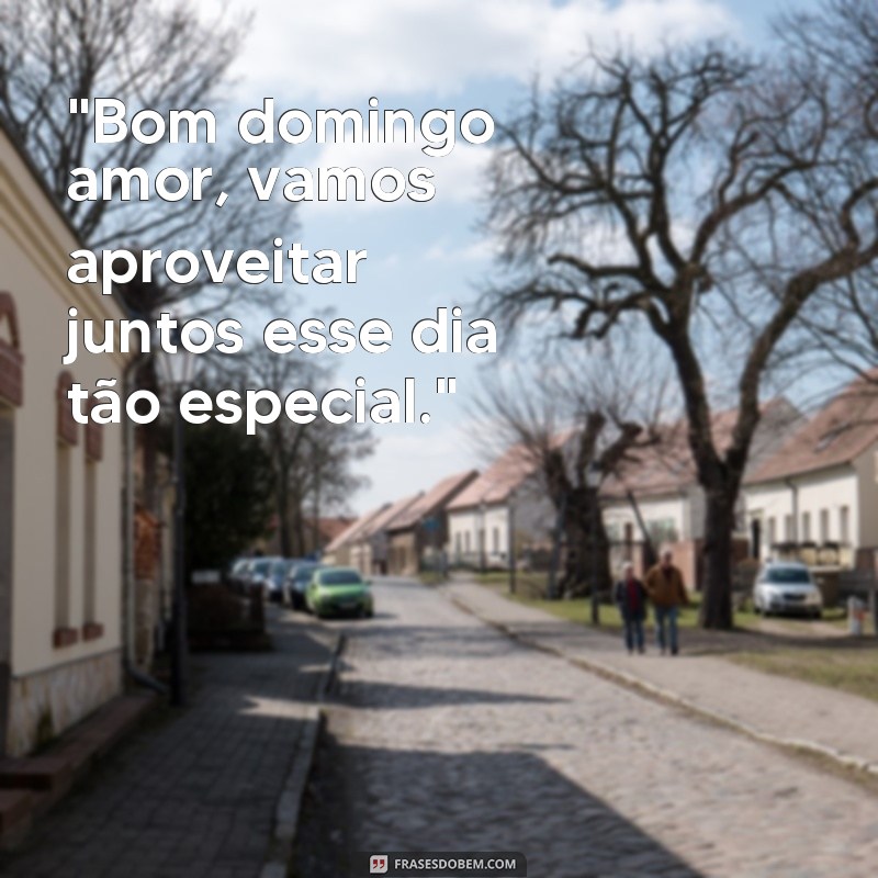 frases bom domingo amor 