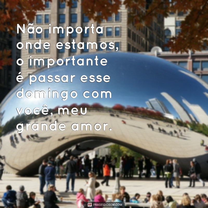 Encante seu amor com as melhores frases de bom domingo! 