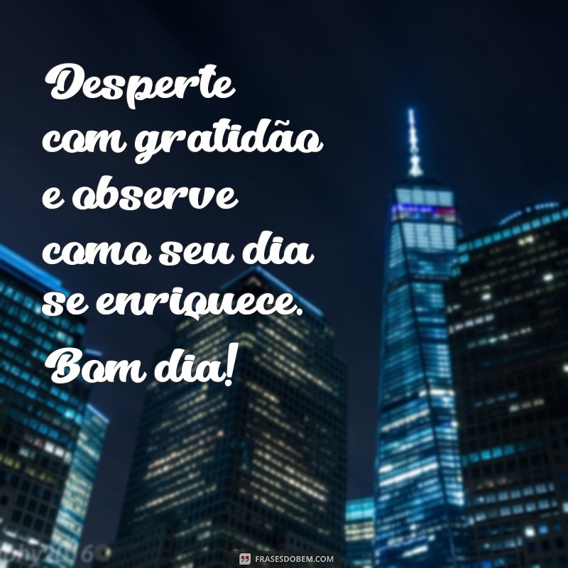 Mensagens de Bom Dia: Inspire-se com Frases Motivacionais para Começar o Dia 