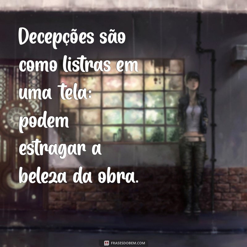 Frases Indiretas de Decepção Amorosa para Expressar Seus Sentimentos 